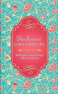 Bendiciones para cada día: Refrigerio espiritual para mujeres (Spanish Edition)
