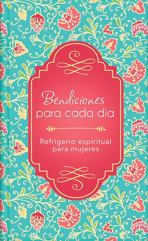 Bendiciones para cada día: Refrigerio espiritual para mujeres (Spanish Edition) by Compiled by Barbour Staff