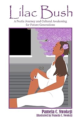 Lilac Bush: A Poetic Journey and Cultural Awakening (Poems of Truth, Faith, Hope and Healing)