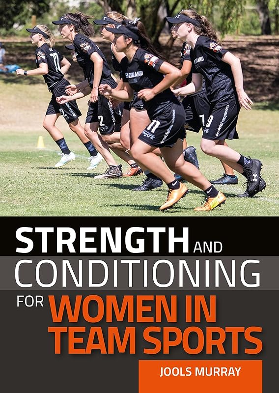 Strength and Conditioning for Women in Team Sports by Jools Murray