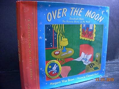 Over the Moon: A Collection of First Books: Goodnight Moon, The Runaway Bunny, and My World