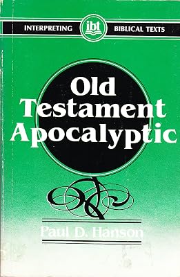 Old Testament Apocalyptic (INTERPRETING BIBLICAL TEXTS)
