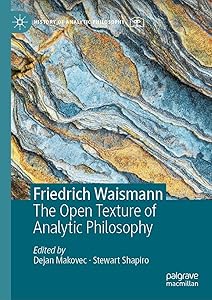 Friedrich Waismann: The Open Texture of Analytic Philosophy (History of Analytic Philosophy) by Dejan Makovec