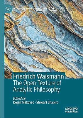 Friedrich Waismann: The Open Texture of Analytic Philosophy (History of Analytic Philosophy)