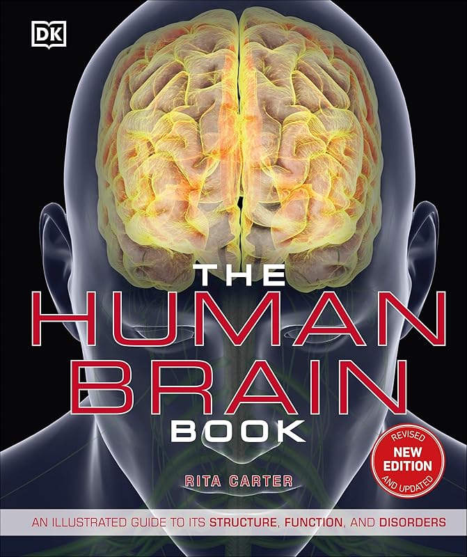 The Human Brain Book: An Illustrated Guide to its Structure, Function, and Disorders (DK Human Body Guides) by Rita Carter
