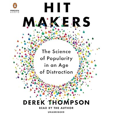 Hit Makers: The Science of Popularity in an Age of Distraction