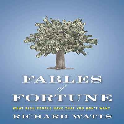 Fables of Fortune: What Rich People Have That You Don't Want