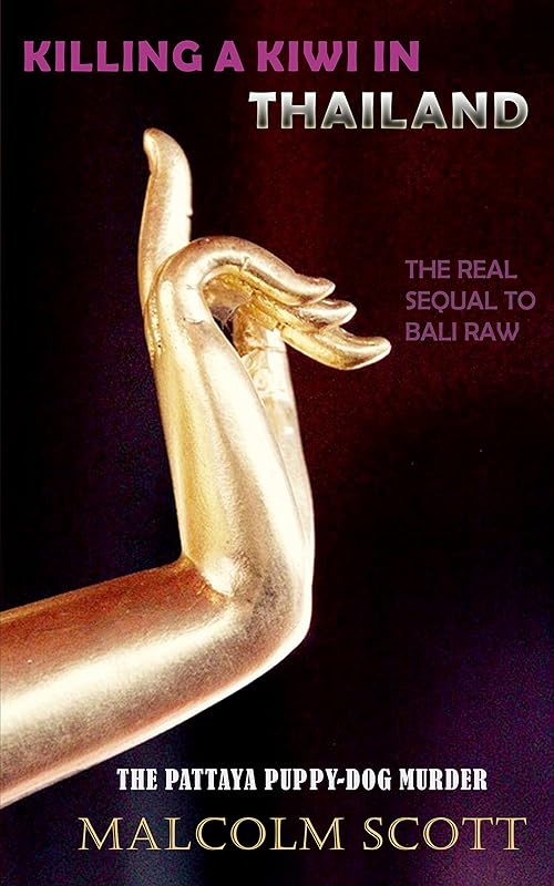 Killing a Kiwi in Thailand: The Pattaya Puppy Dog Murder by Malcolm Scott