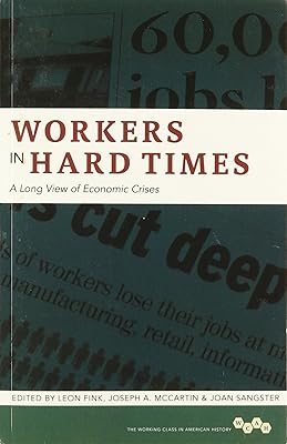 Workers in Hard Times: A Long View of Economic Crises (Volume 1) (Working Class in American History)