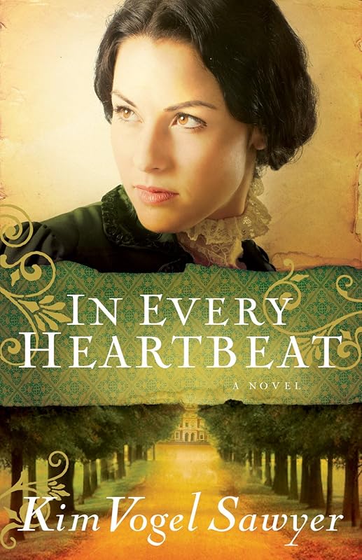 In Every Heartbeat (My Heart Remembers Book #2) by Kim Vogel Sawyer