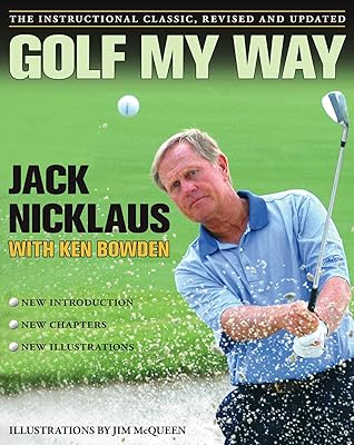 Golf My Way: The Instructional Classic, Revised and Updated