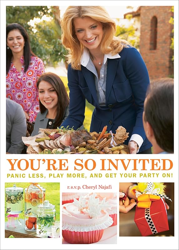 You're So Invited: Panic Less, Play More, and Get Your Party On! by Cheryl Najafi