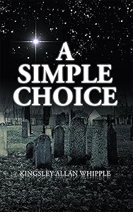A Simple Choice by Kingsley Allan Whipple