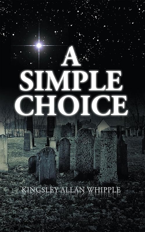 A Simple Choice by Kingsley Allan Whipple