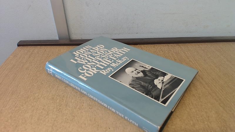 John Leonard Wilson: confessor for the faith by Roy McKay
