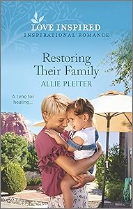 Restoring Their Family: An Uplifting Inspirational Romance (True North Springs Book 2)