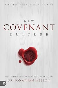 New Covenant Culture: Redefining Normal Christianity by Jonathan Welton