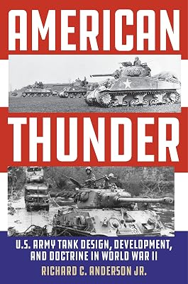 American Thunder: U.S. Army Tank Design, Development, and Doctrine in World War II