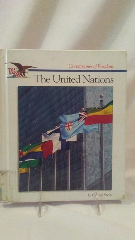 The United Nations (Cornerstones of Freedom) by R. Conrad Stein