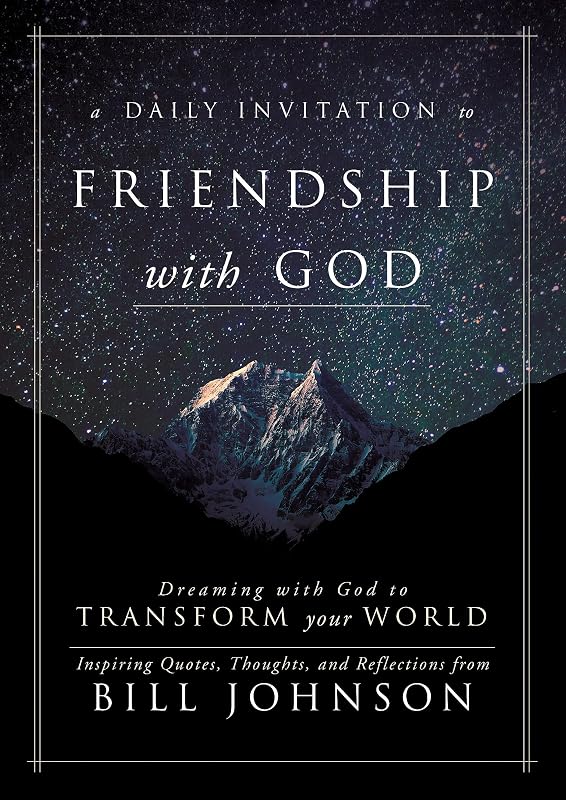 A Daily Invitation to Friendship with God: Dreaming With God to Transform Your World by Bill Johnson