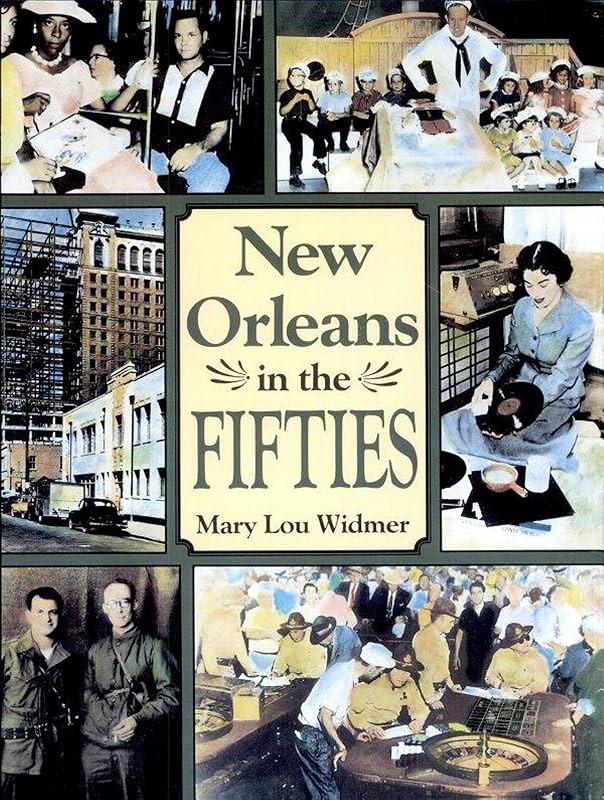 New Orleans in the Fifties (New Orleans History) by Mary Lou Widmer