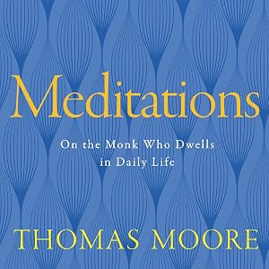 Meditations: On the Monk Who Dwells in Daily Life