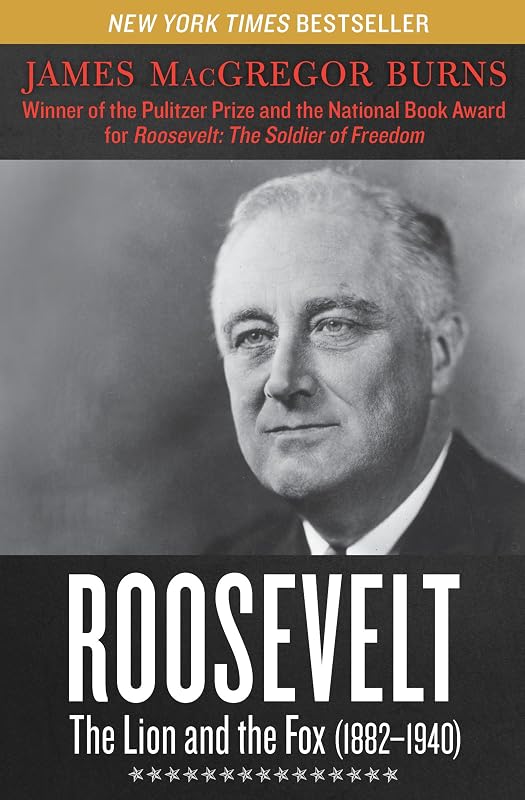 Roosevelt: The Lion and the Fox (1882–1940) by James MacGregor Burns