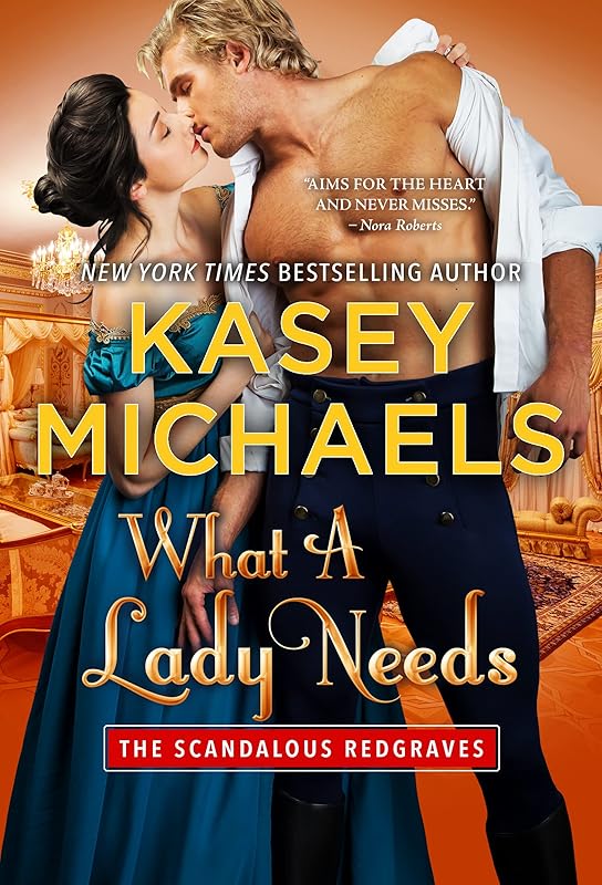 What A Lady Needs (The Scandalous Redgraves Book 2) by Kasey Michaels