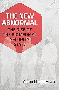 The New Abnormal: The Rise of the Biomedical Security State by Aaron Kheriaty