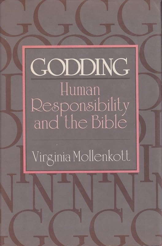 Godding: Human Responsibility and the Bible by Virginia Ramey Mollenkott