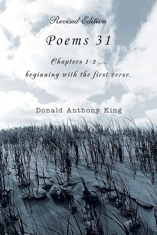 Poems 31: Chapters 1-3 beginning with the first verse. by Donald Anthony King