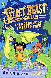 Secret Beast Club: The Dragons of Emerald Yard