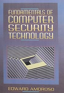 Fundamentals of Computer Security Technology by Edward G. Amoroso