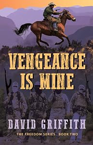 Vengeance is Mine (Freedom Series Book 2) by David Griffith