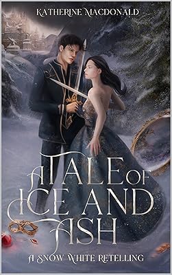 A Tale of Ice and Ash: A Snow White Retelling (The Fey Collection)