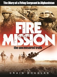 Fire Mission - The Diary of a Firing Sergeant in Afghanistan by Craig Douglas