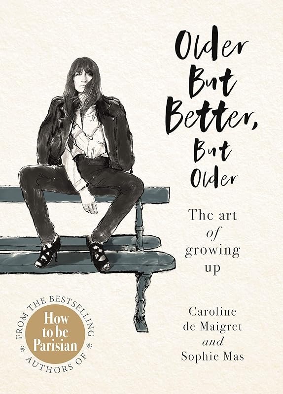 Older but Better, but Older by Caroline de Maigret