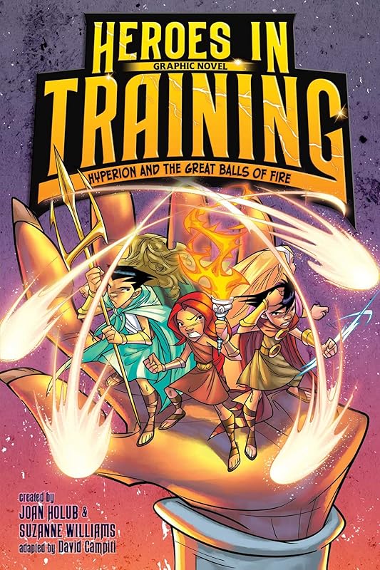 Hyperion and the Great Balls of Fire Graphic Novel (4) (Heroes in Training Graphic Novel) by David Campiti