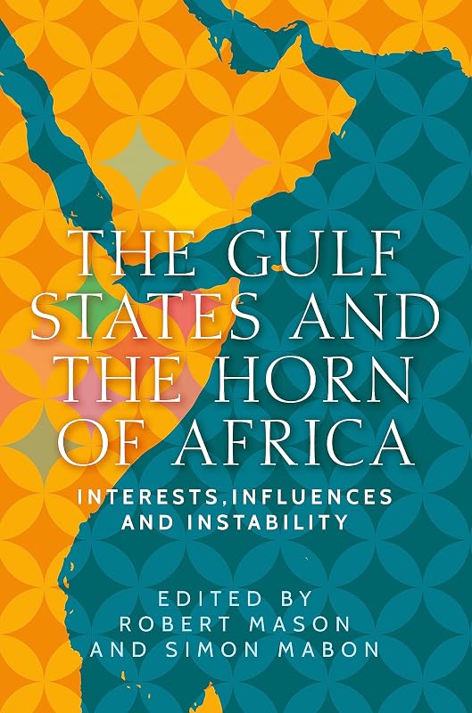 The Gulf States and the Horn of Africa: Interests, influences and instability (Identities and Geopolitics in the Middle East) by Robert Mason