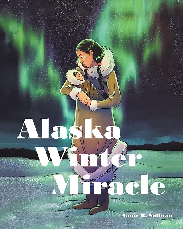 Alaska Winter Miracle by Annie B Sullivan