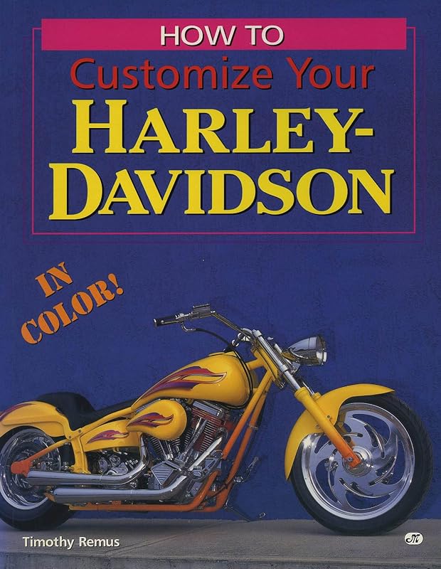 How to Customize Your Harley-Davidson in Color by Timothy Remus