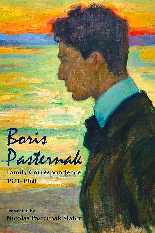 Boris Pasternak: Family Correspondence, 1921-1960 (Hoover Institution Press Publication) by Nicolas Pasternak Slater