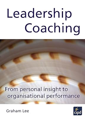 Leadership Coaching: From Personal Insight to Organisational Performance (Cipd)