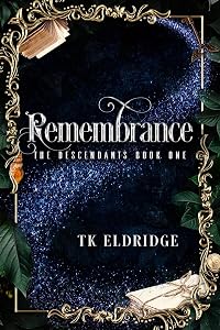 Remembrance (The Descendants Book 1) by TK Eldridge