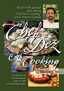 Chef Dez on Cooking, Volume 1 by Gordon Desormeaux
