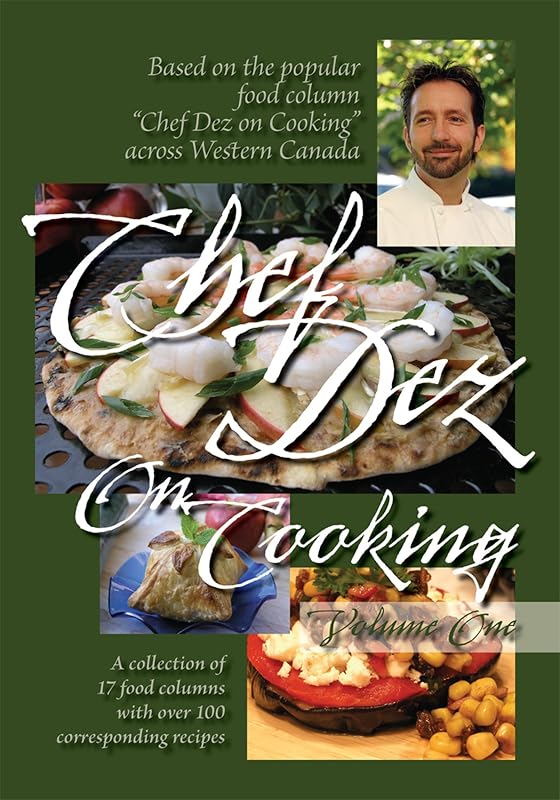 Chef Dez on Cooking, Volume 1 by Gordon Desormeaux
