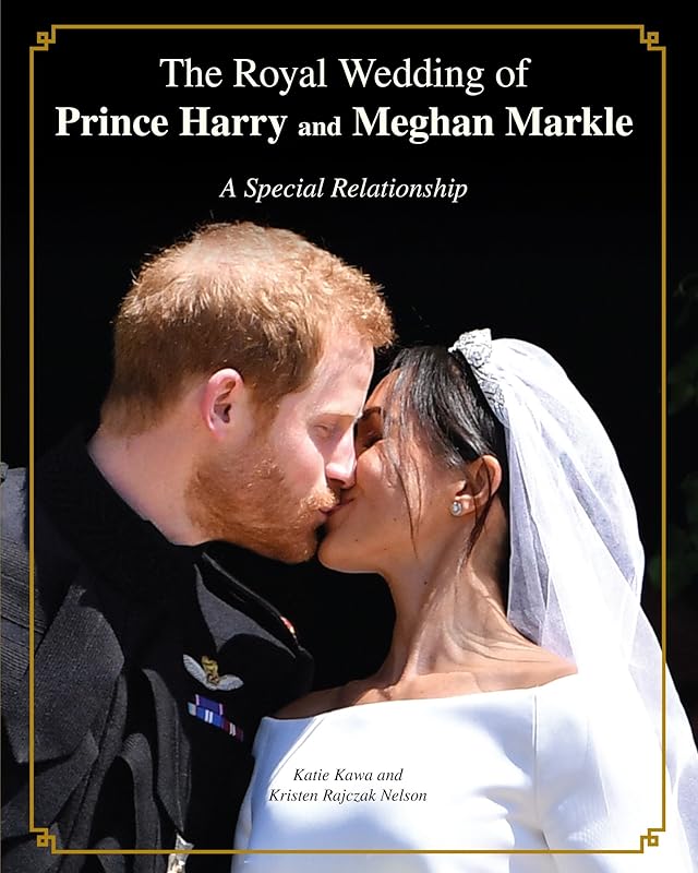 The Royal Wedding of Prince Harry and Meghan Markle: A Special Relationship by Katie Kawa