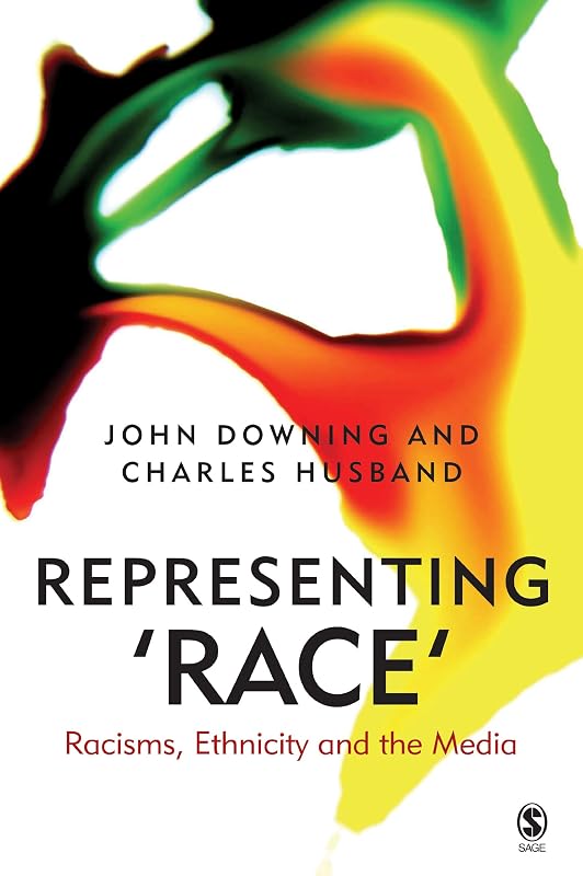 Representing Race: Racisms, Ethnicity and the Media by John D. H. Downing