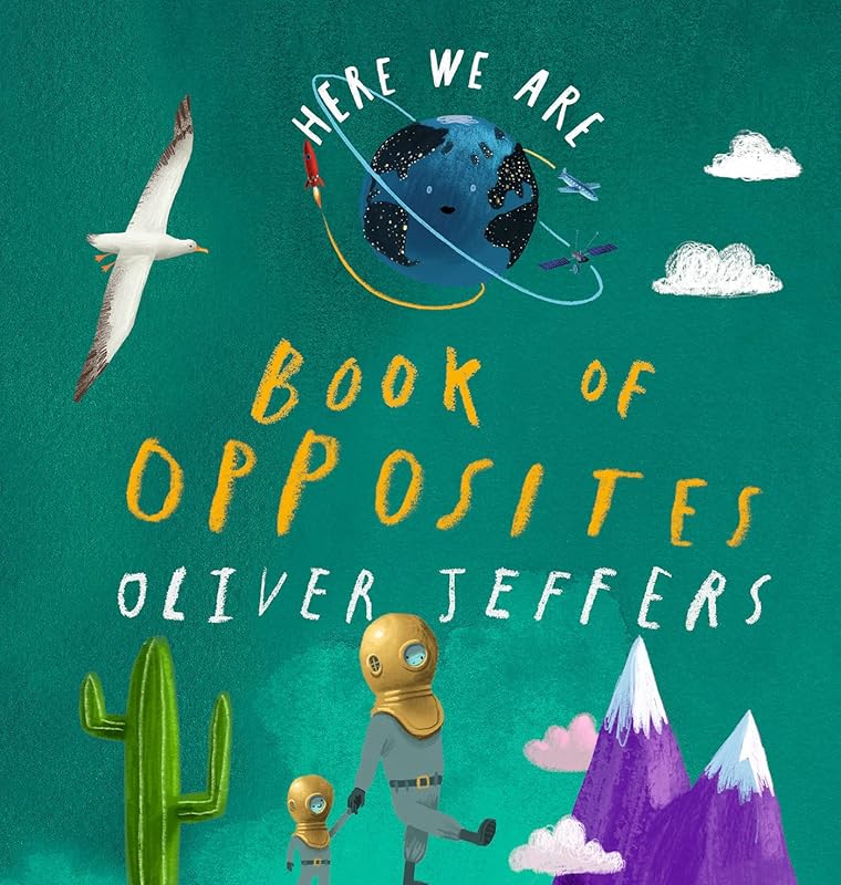 Here We Are: Book of Opposites by Oliver Jeffers