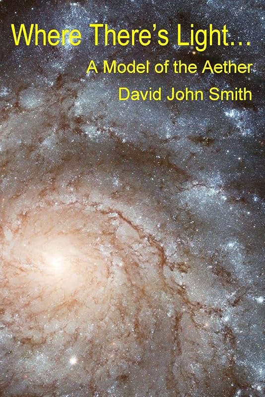 Where There's Light...: A Model of the Aether by Mr. David John Smith
